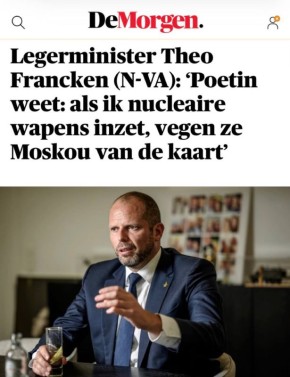 «Министр обороны Тео Франкен Бельгии: «Путин знает: если он применит ядерное оружие, Москву сотрут с лица земли»: Бельгийский министр выжил из ума